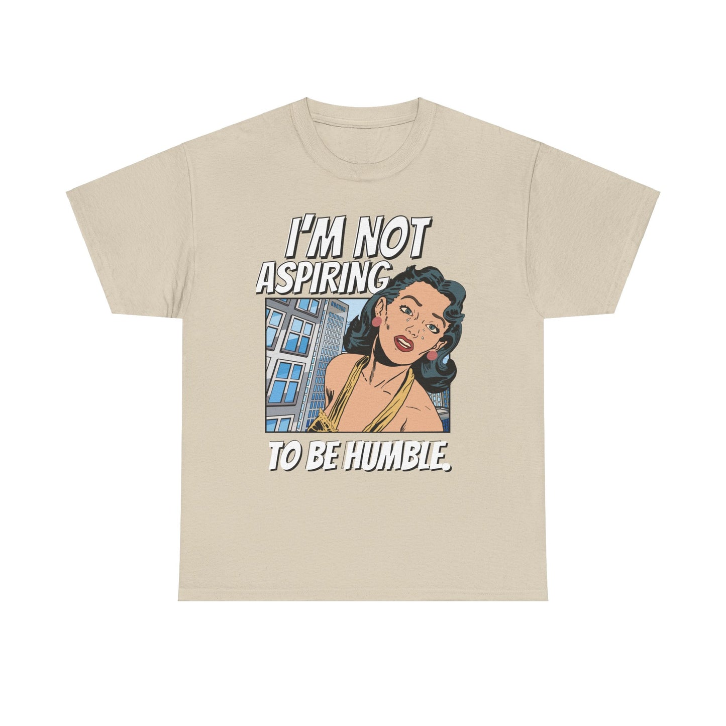 I’m Not Aspiring To Be Humble Tshirt