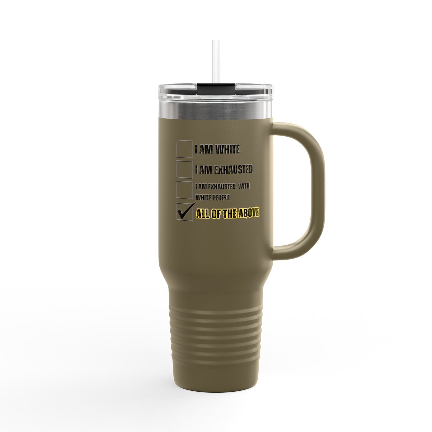 “I AM EXHAUSTED WITH WHITE PEOPLE” Insulated Travel Mug