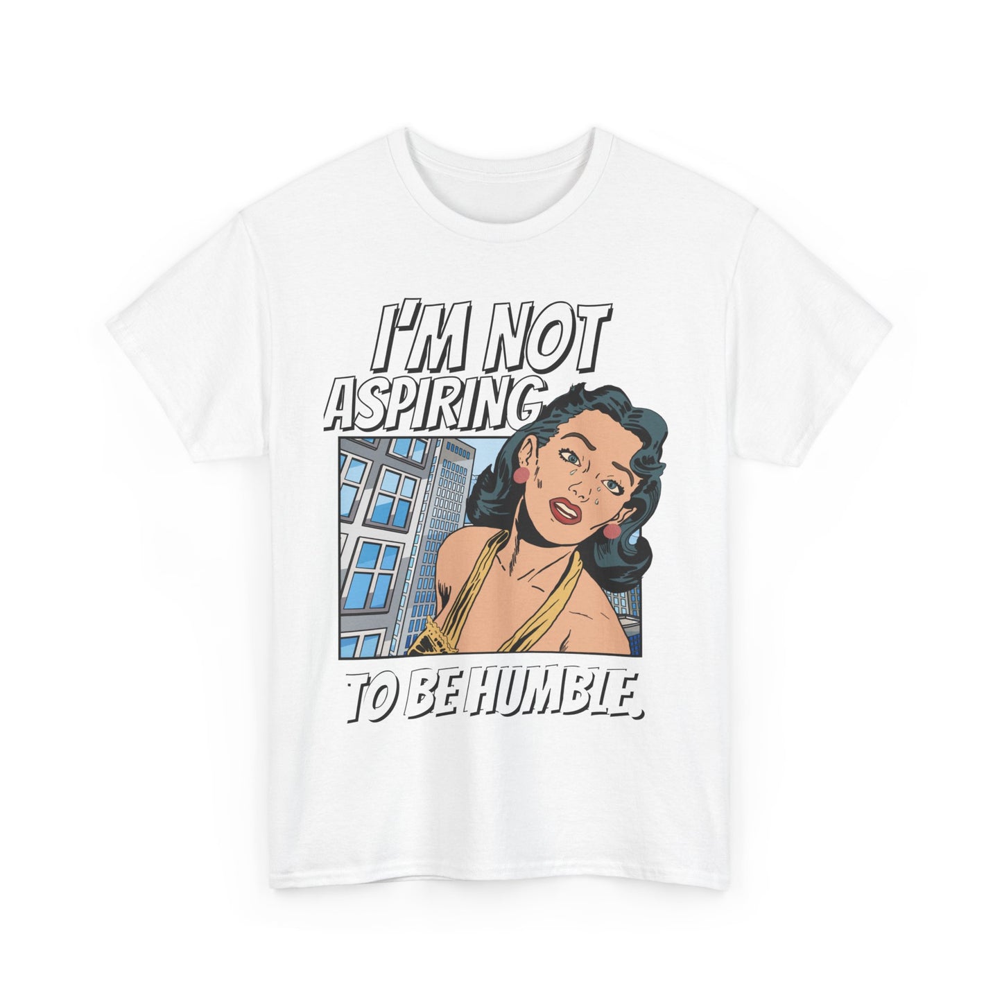 I’m Not Aspiring To Be Humble Tshirt