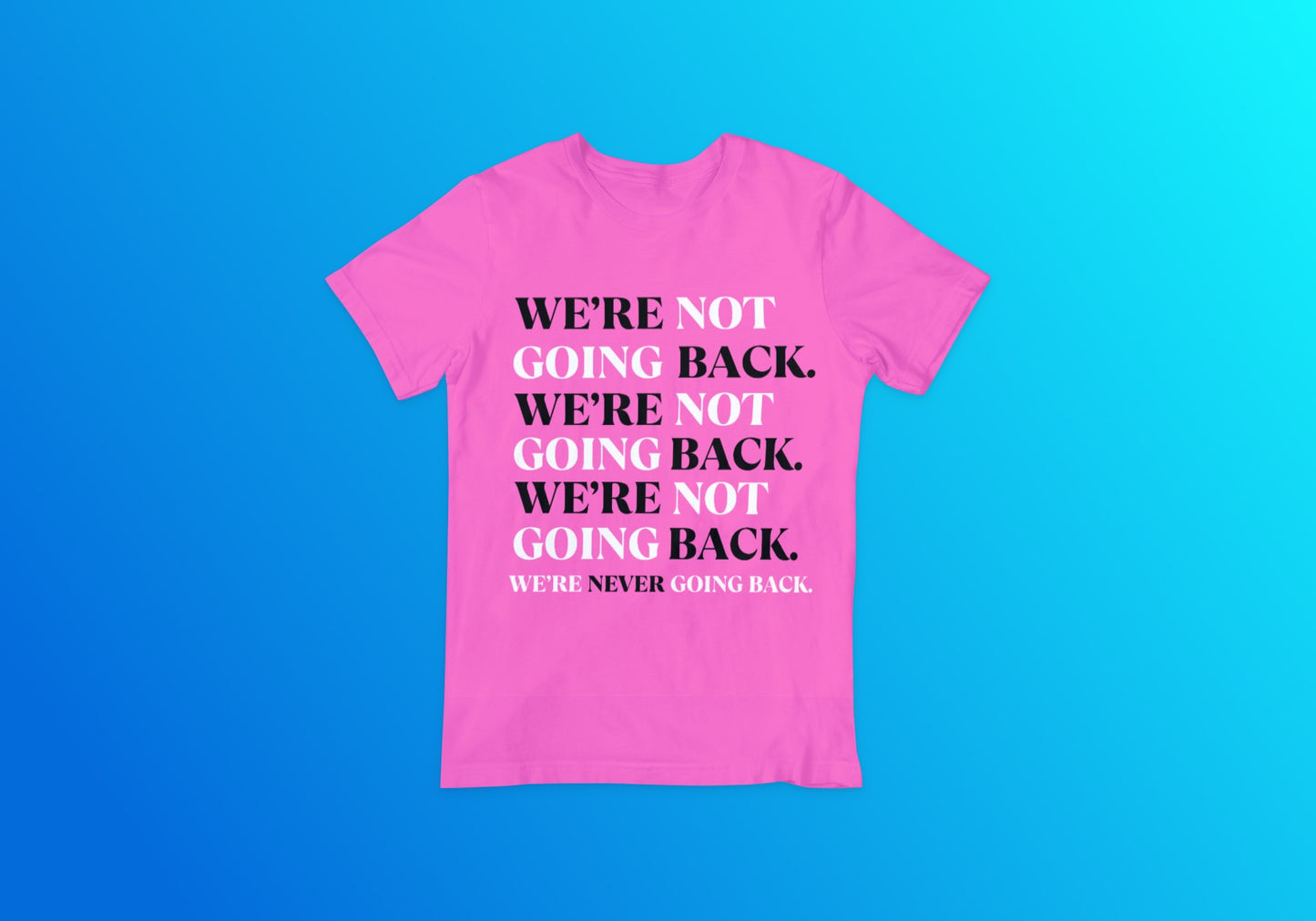 We’re NEVER Going Back Tee