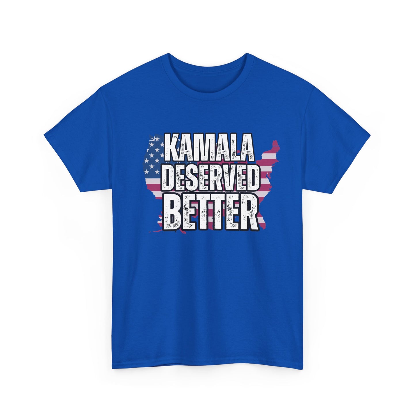 Kamala Deserved Better Tee