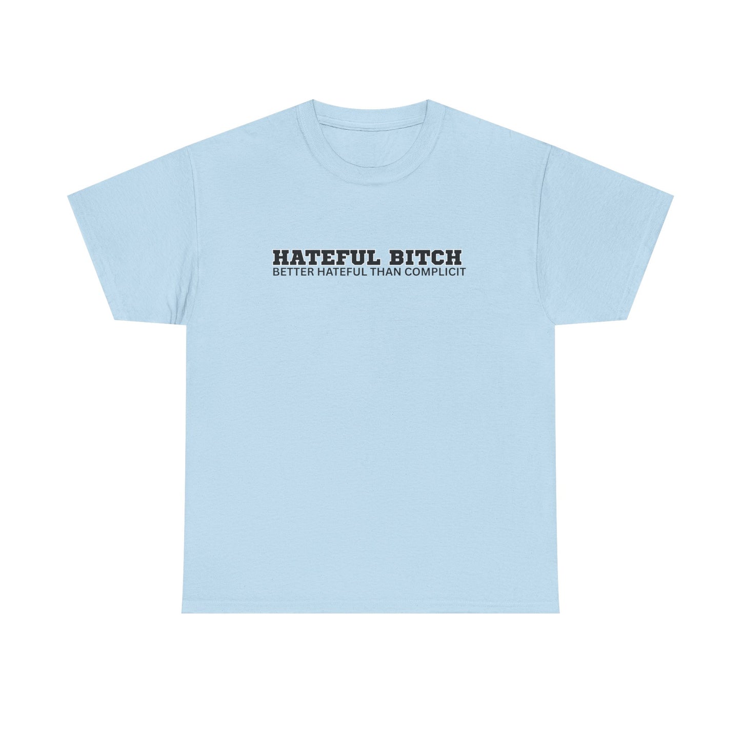 “HATEFUL B*TCH” TSHIRT