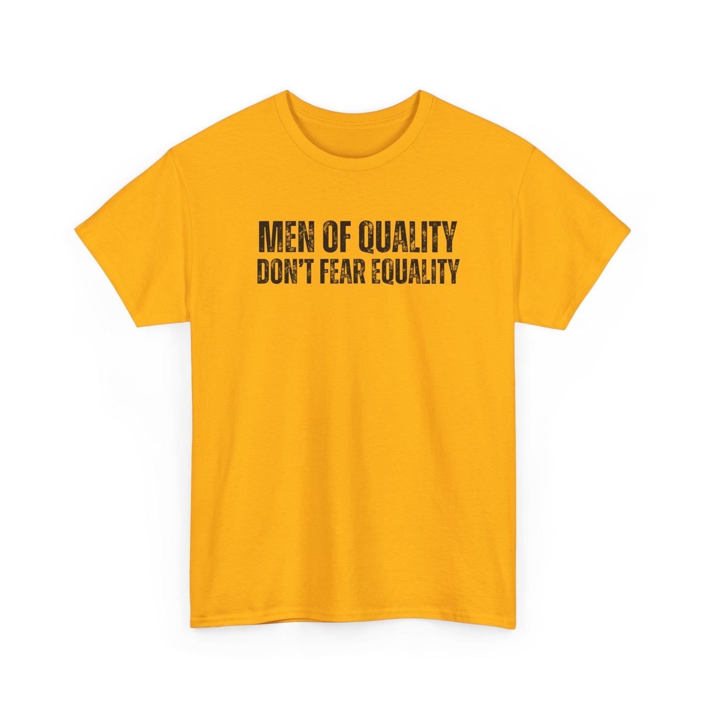 Men OF Quality Don’t Fear Equality Tee