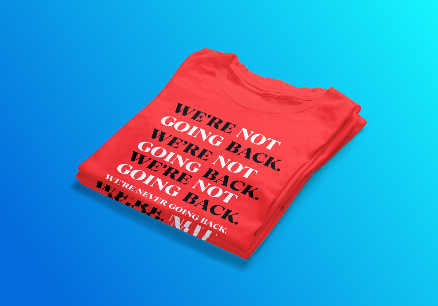 We’re NEVER Going Back Tee