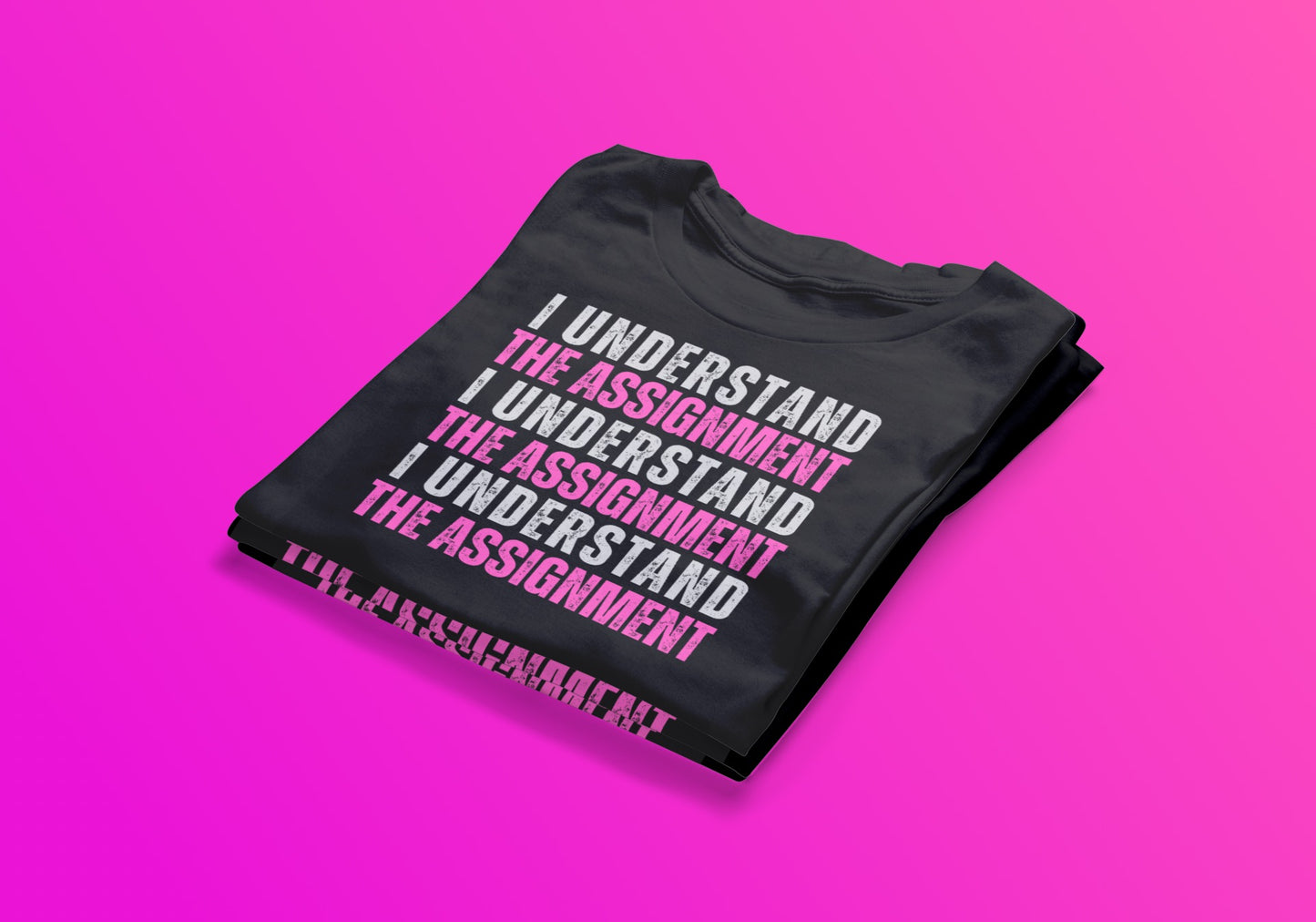 I Understand The Assignment Tee