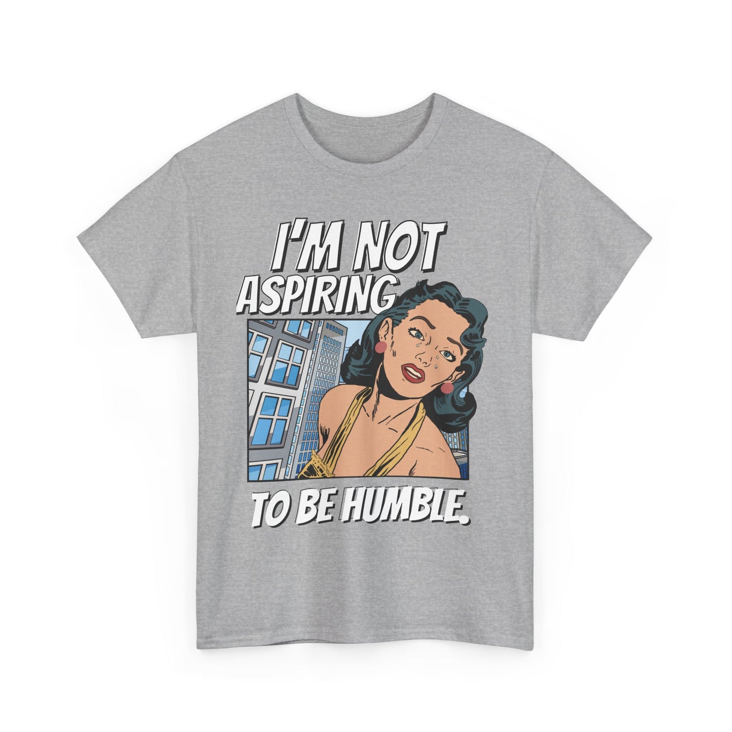 I’m Not Aspiring To Be Humble Tshirt