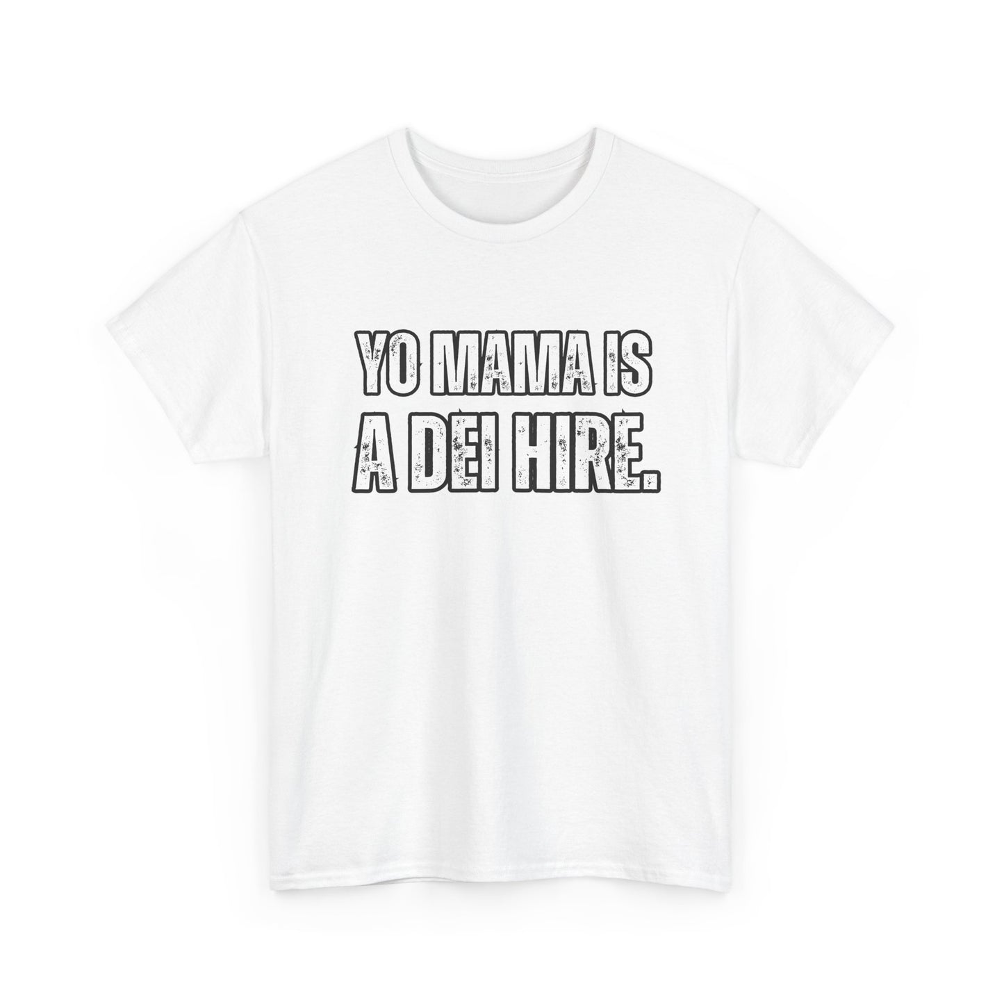 “YO MAMA IS A DEI HIRE” TSHIRT