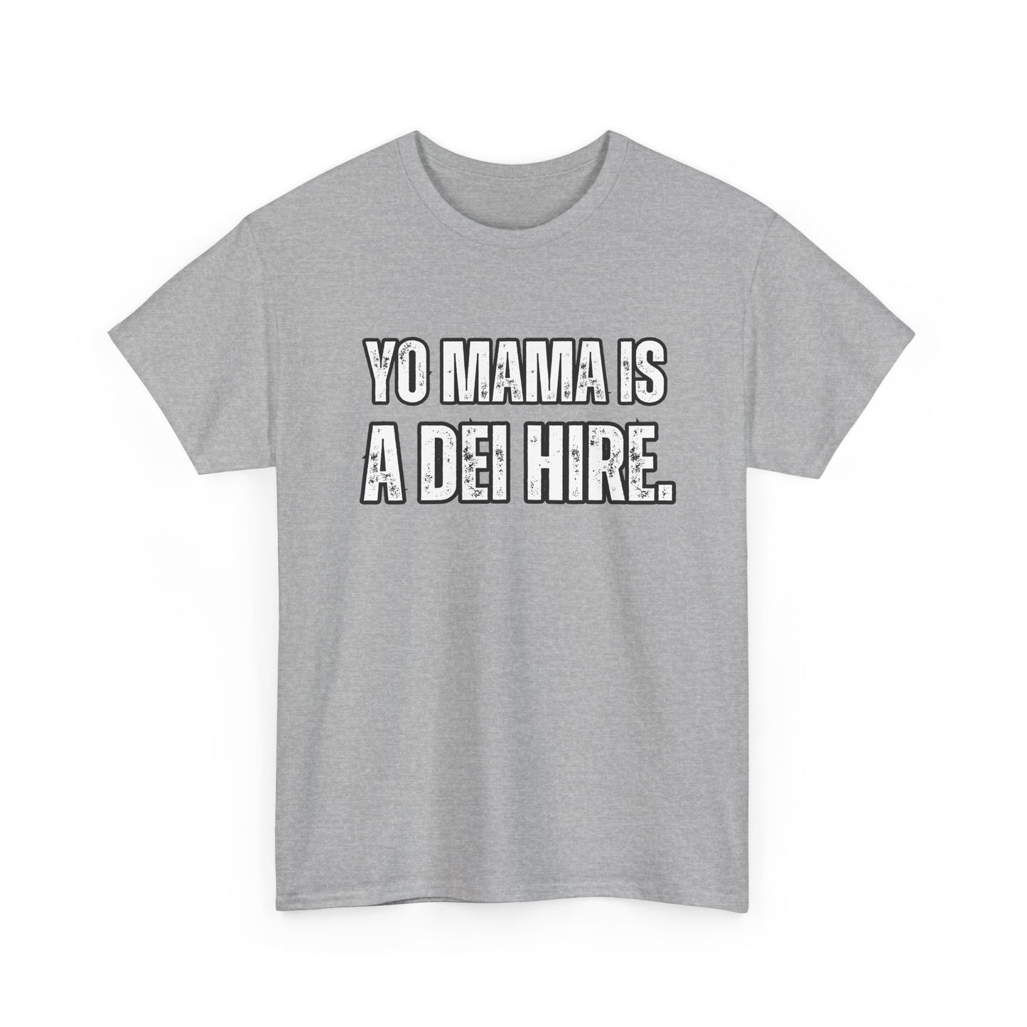 “YO MAMA IS A DEI HIRE” TSHIRT