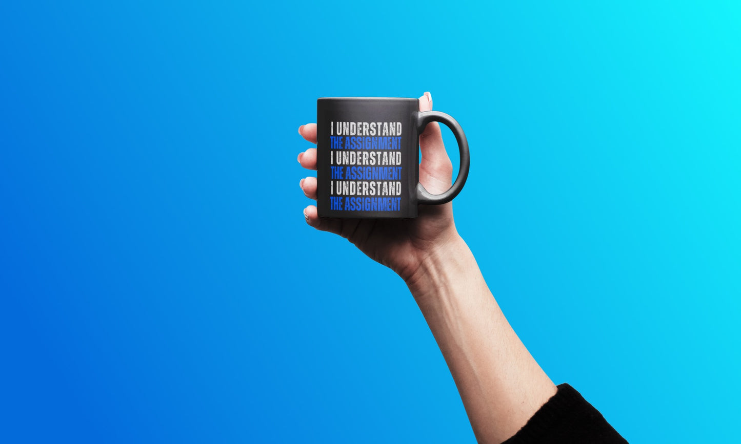 I Understand The Assignment Coffee Mug