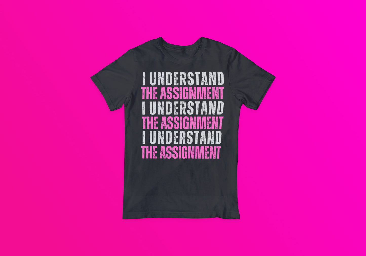 I Understand The Assignment Tee