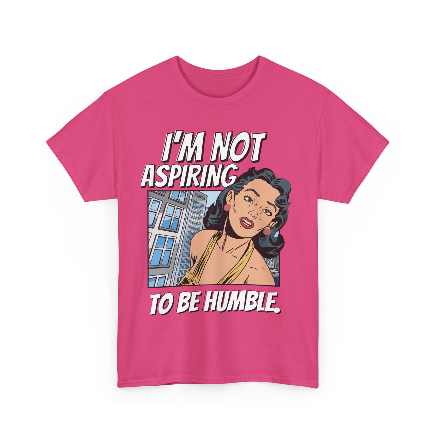 I’m Not Aspiring To Be Humble Tshirt