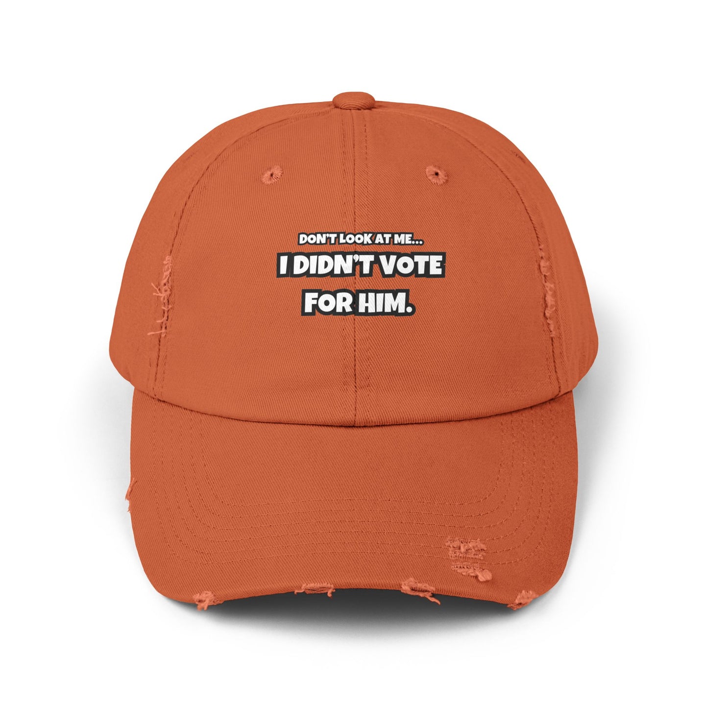 "Don’t Look at Me, I Didn’t Vote for Him" Distressed Dad Cap