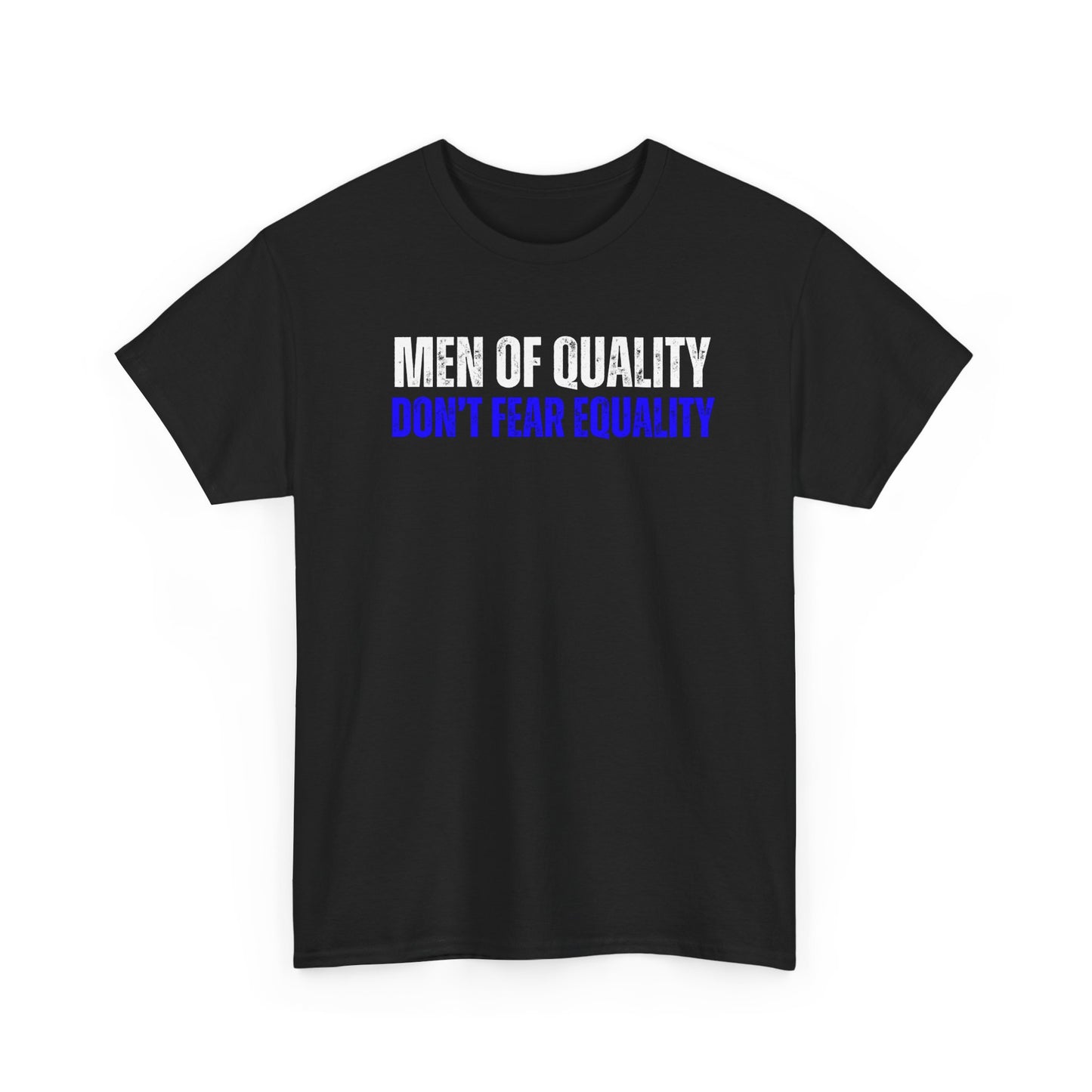 Men OF Quality Don’t Fear Equality Tee