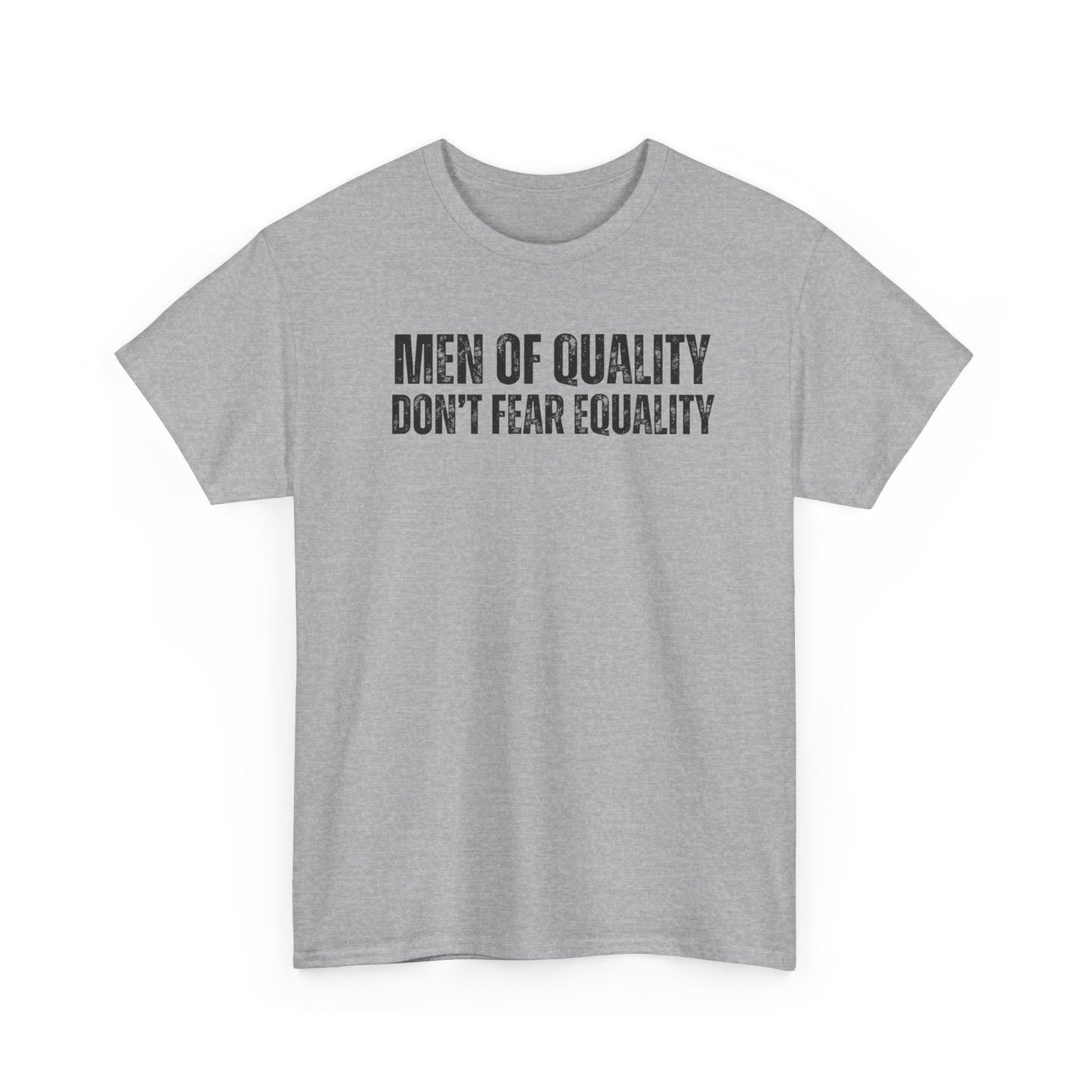 Men OF Quality Don’t Fear Equality Tee