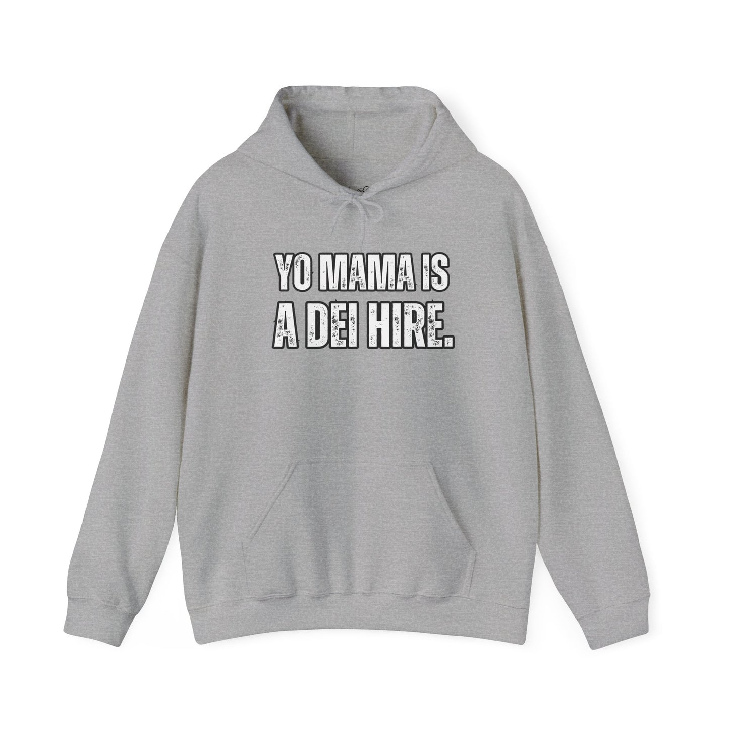 “YO MAMA IS A DEI HIRE” Hooded Sweatshirt