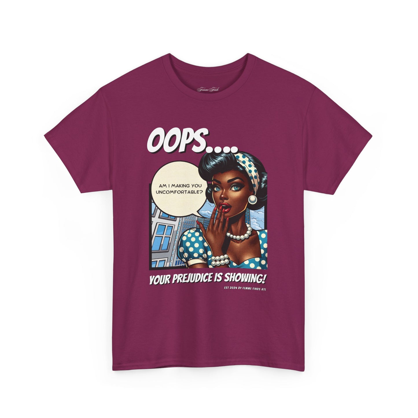 “Oops, Your Prejudice Is Showing” Tshirt