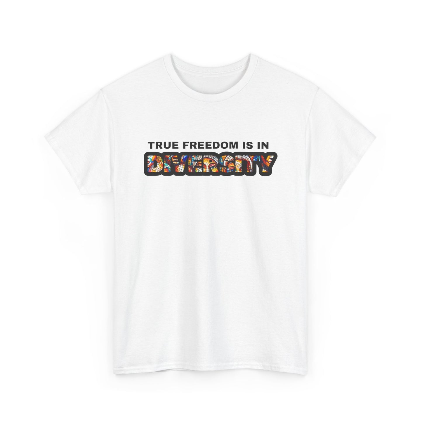 True Freedom Is In Diversity Tshirt