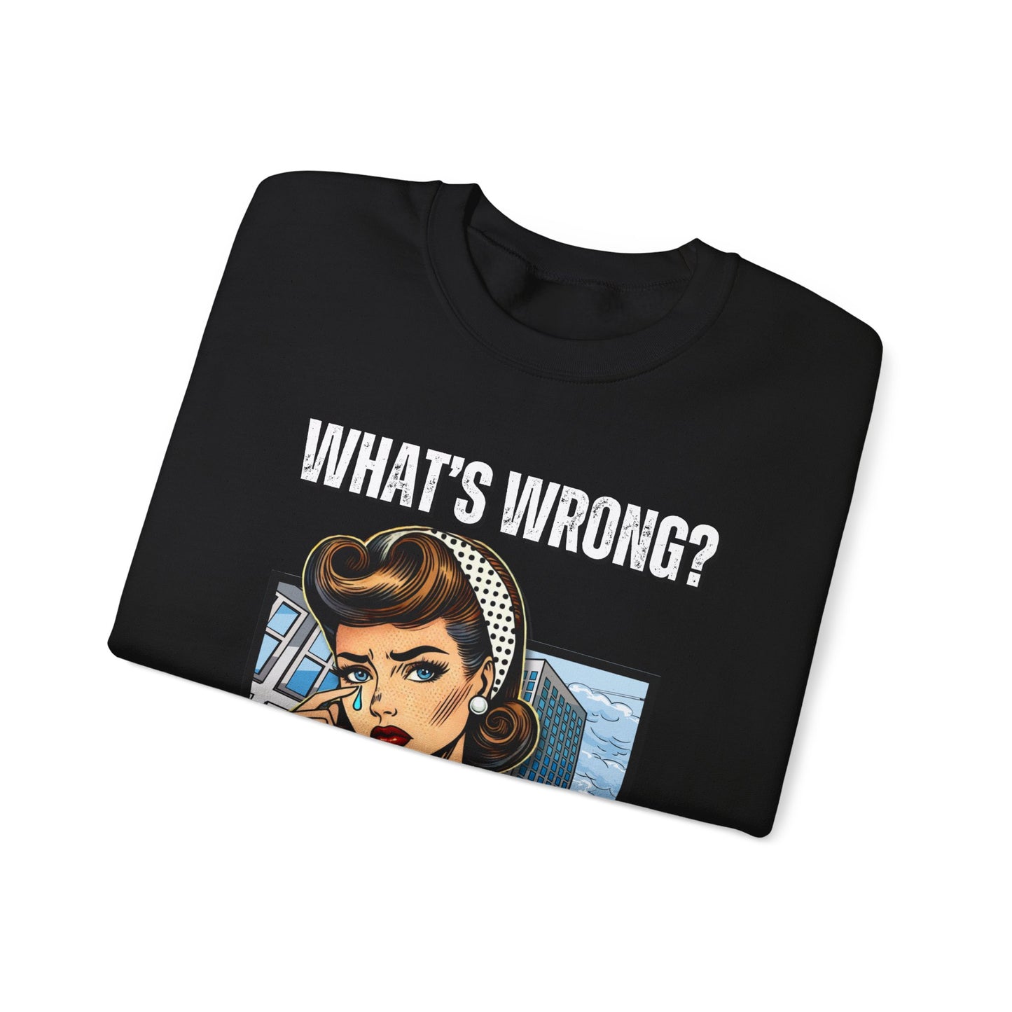 "What’s Wrong?" Statement Sweatshirt