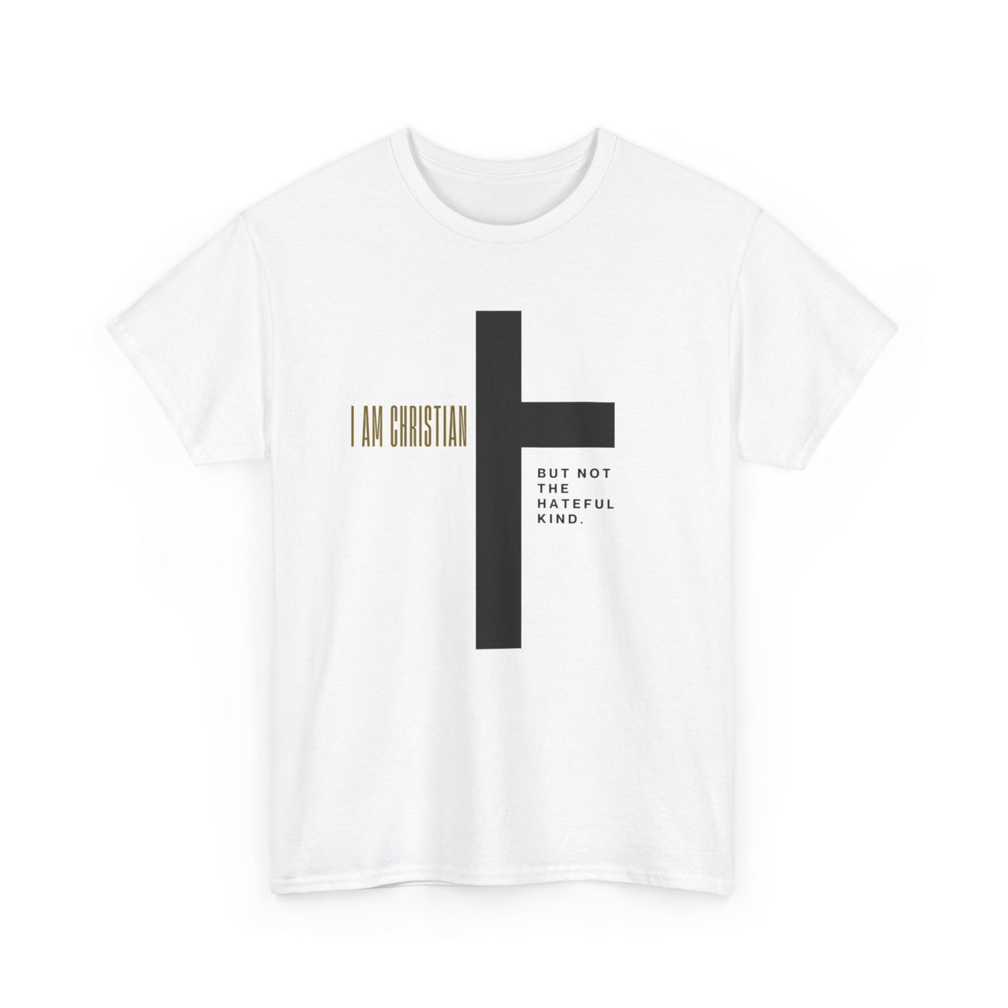 “I Am Christian, But Not The Hateful Kind” Tee