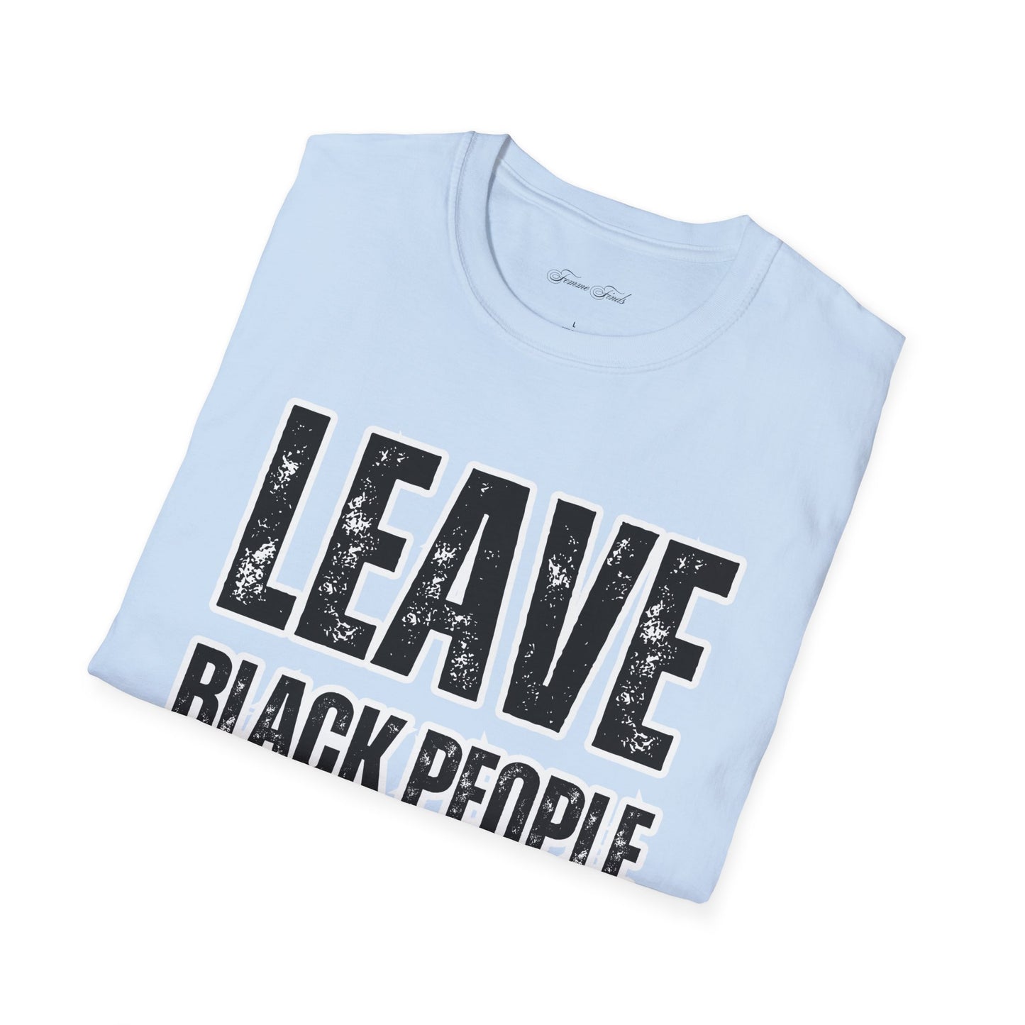 Leave Black People TF Alone T-Shirt