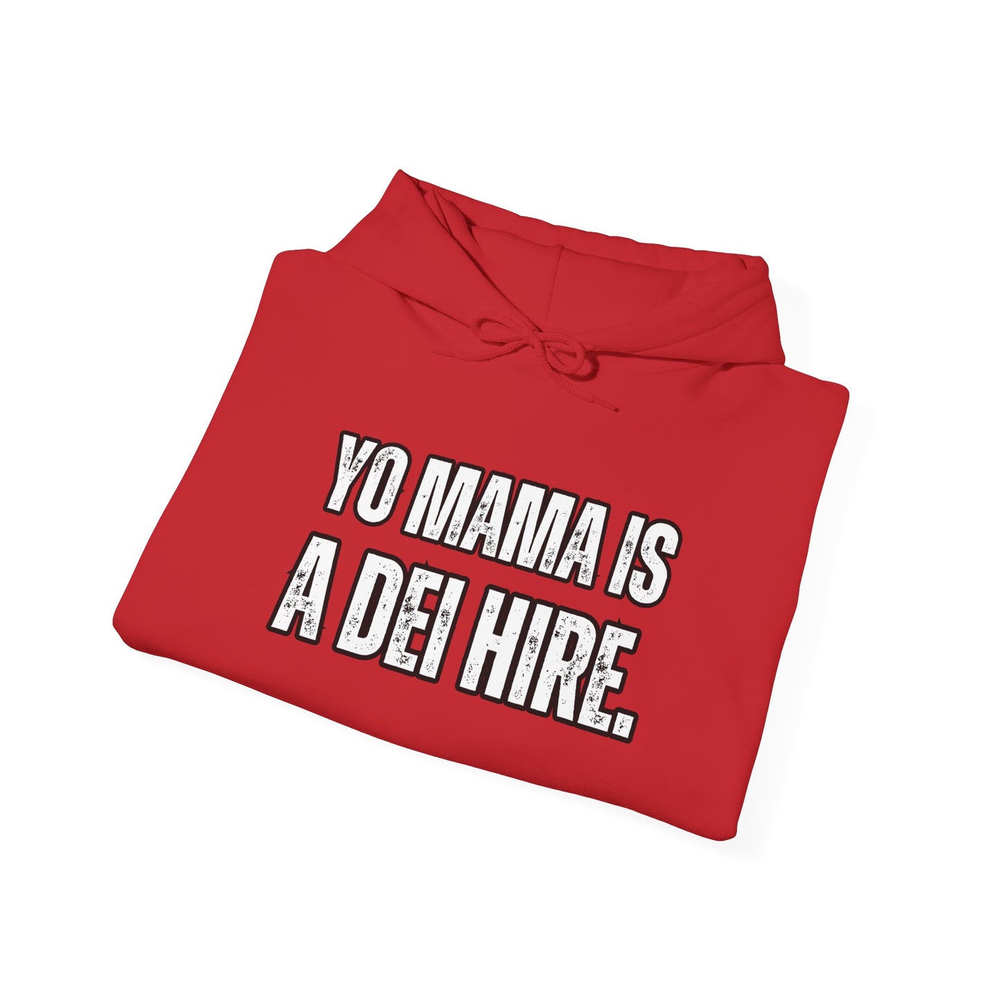 “YO MAMA IS A DEI HIRE” Hooded Sweatshirt