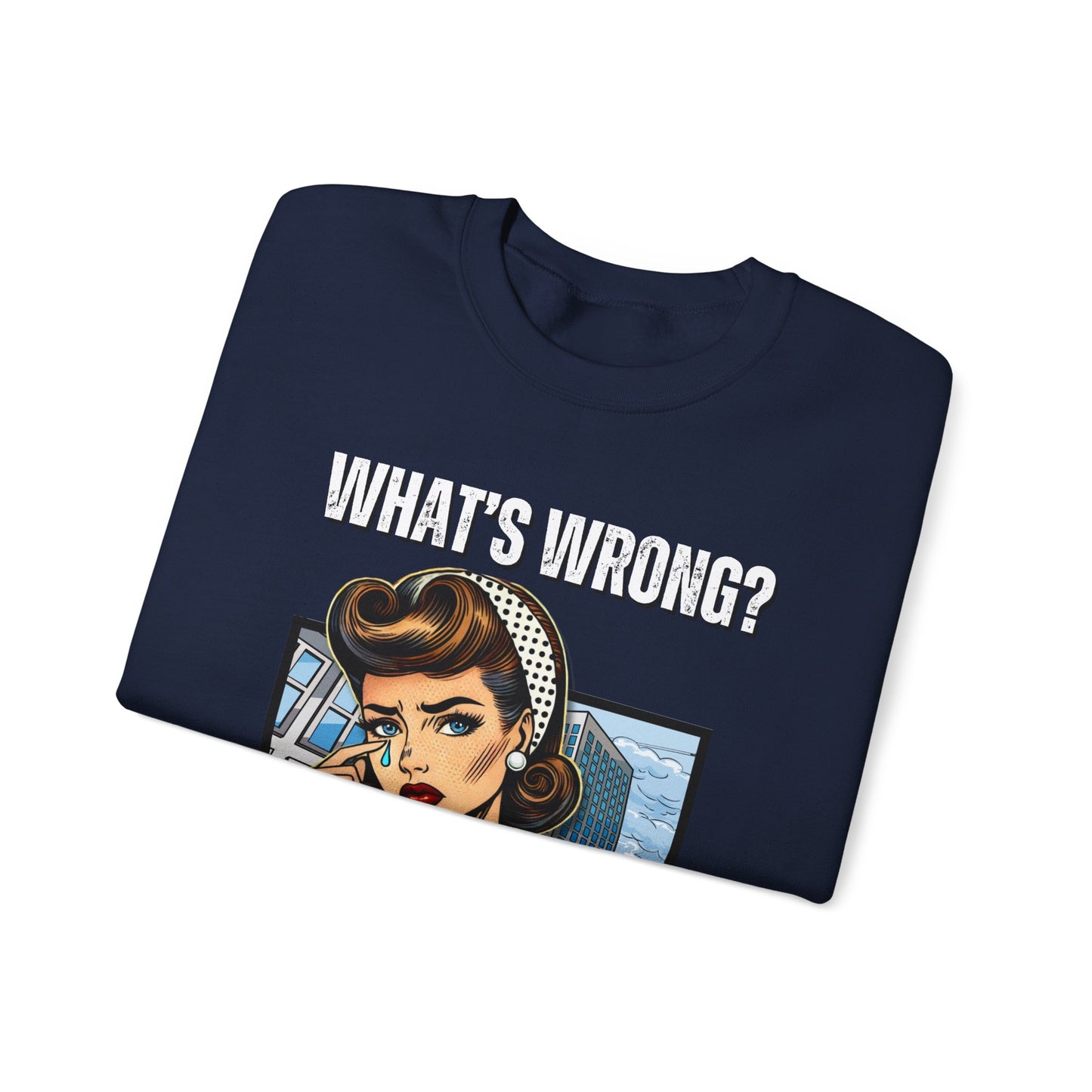 "What’s Wrong?" Statement Sweatshirt