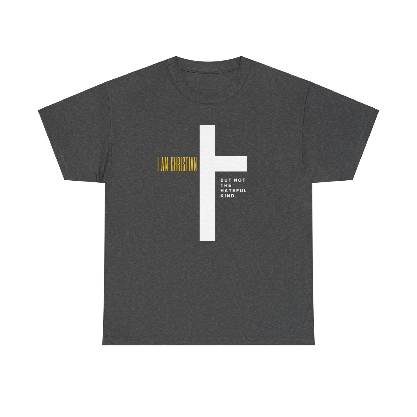 “I Am Christian, But Not The Hateful Kind” Tee