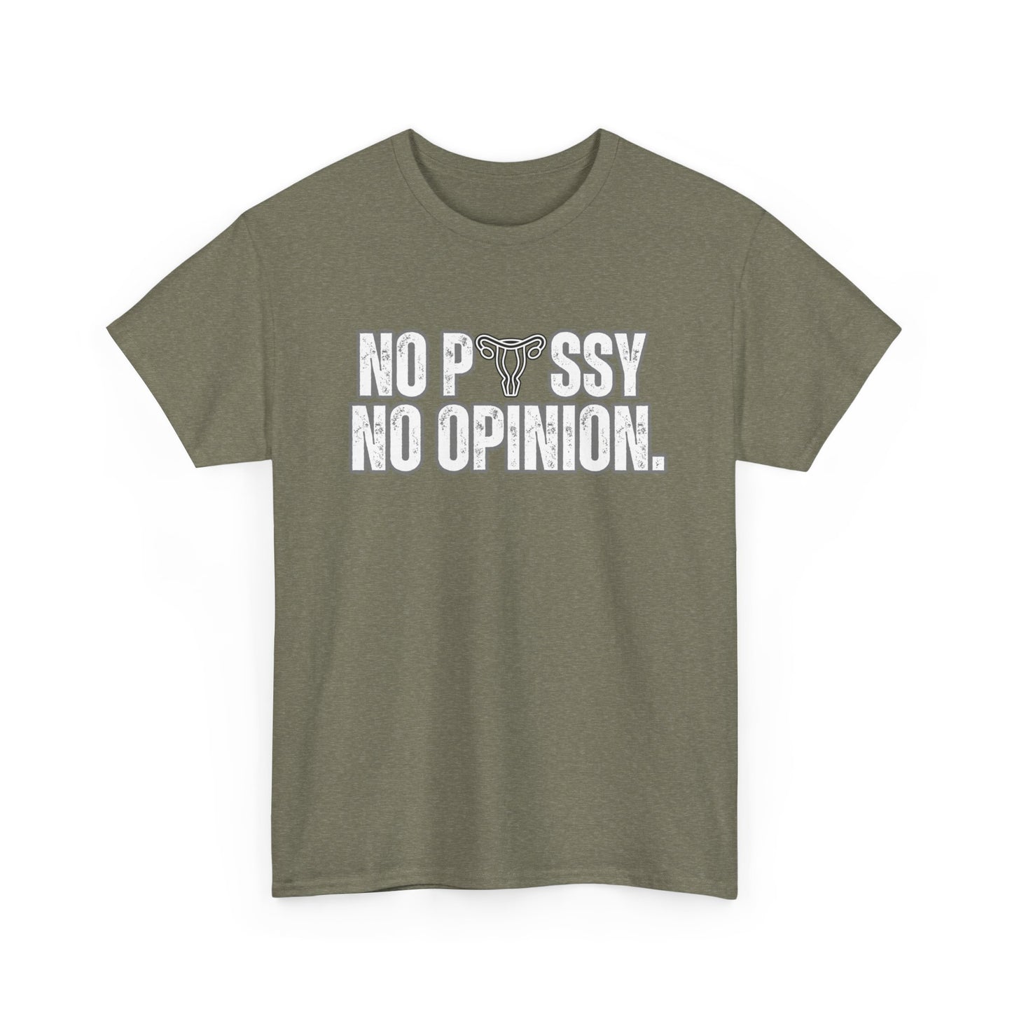 No P*ssy, No Opinion Tee