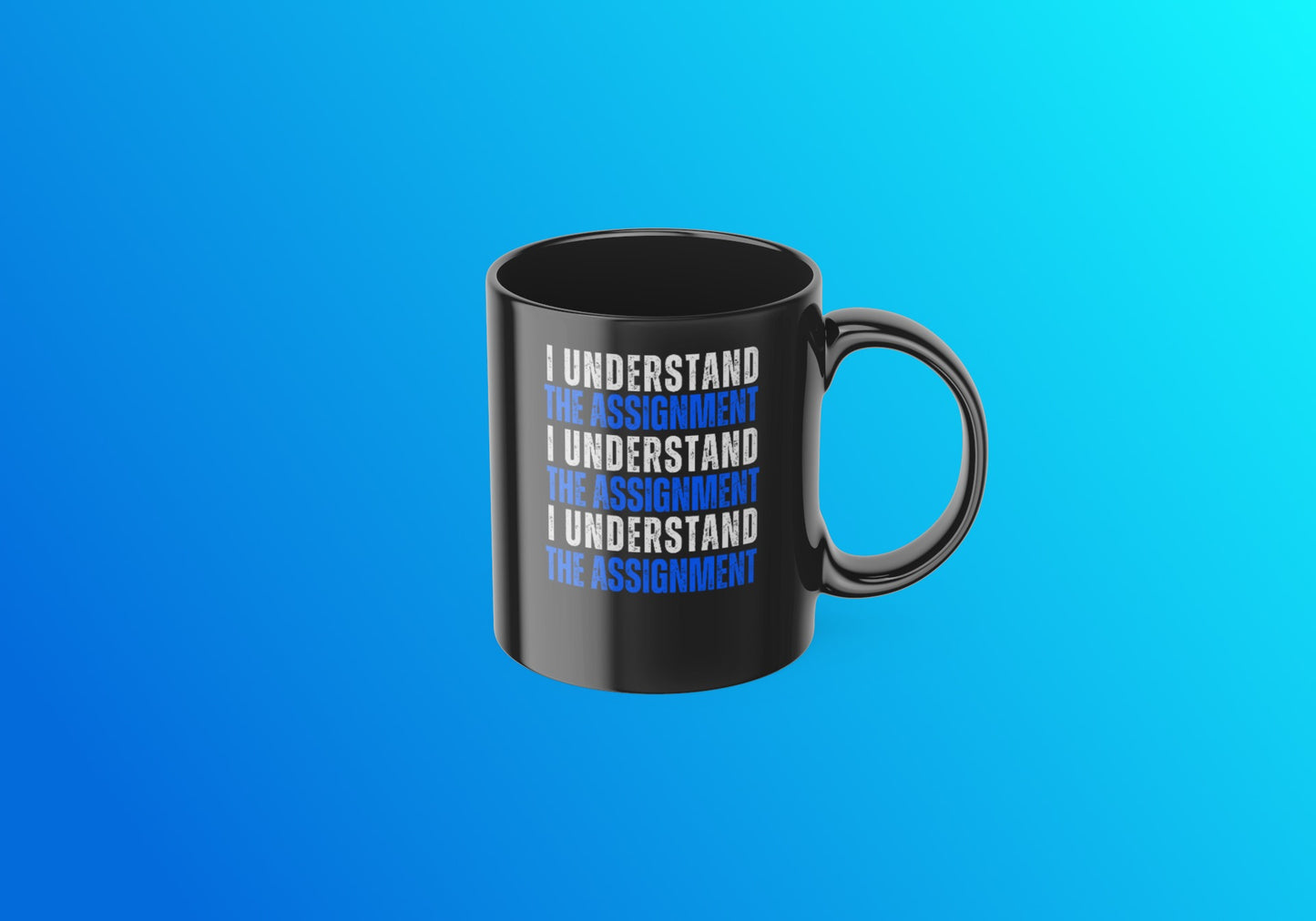 I Understand The Assignment Coffee Mug