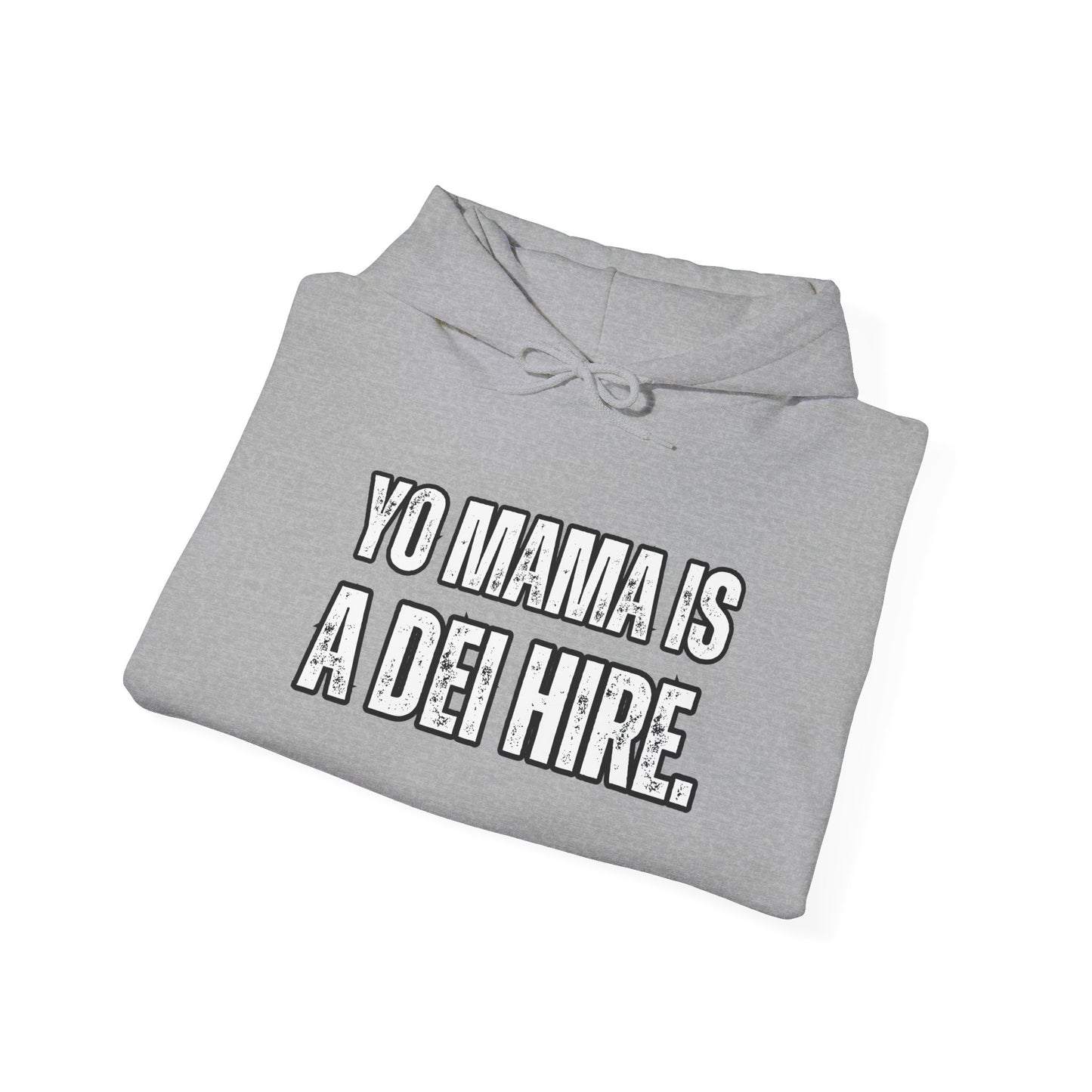 “YO MAMA IS A DEI HIRE” Hooded Sweatshirt