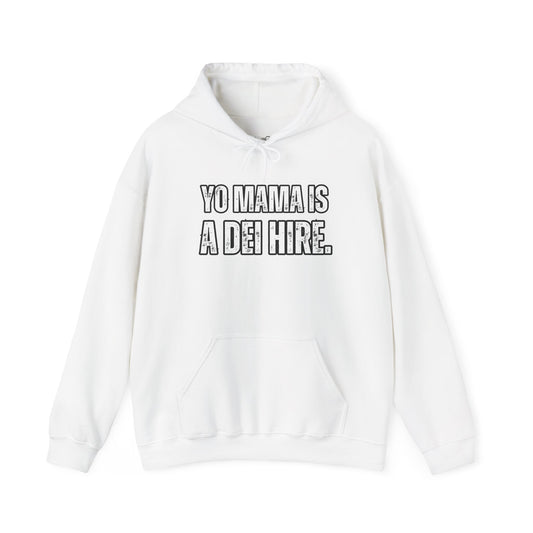 “YO MAMA IS A DEI HIRE” Hooded Sweatshirt