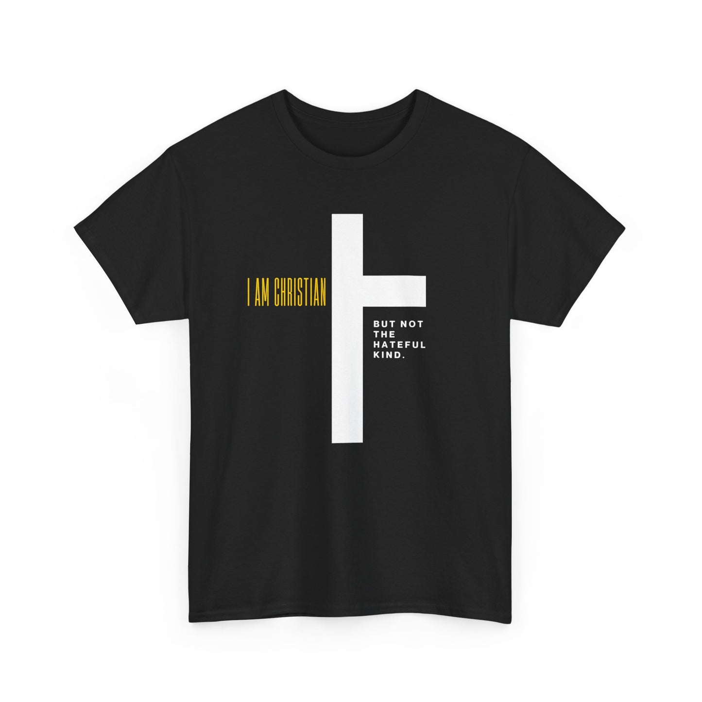 “I Am Christian, But Not The Hateful Kind” Tee