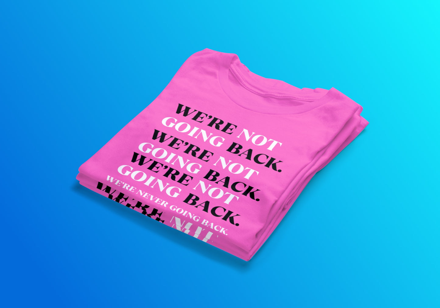 We’re NEVER Going Back Tee