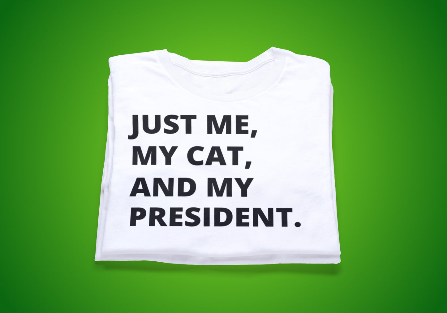 Me, My Cat, & My President Tee