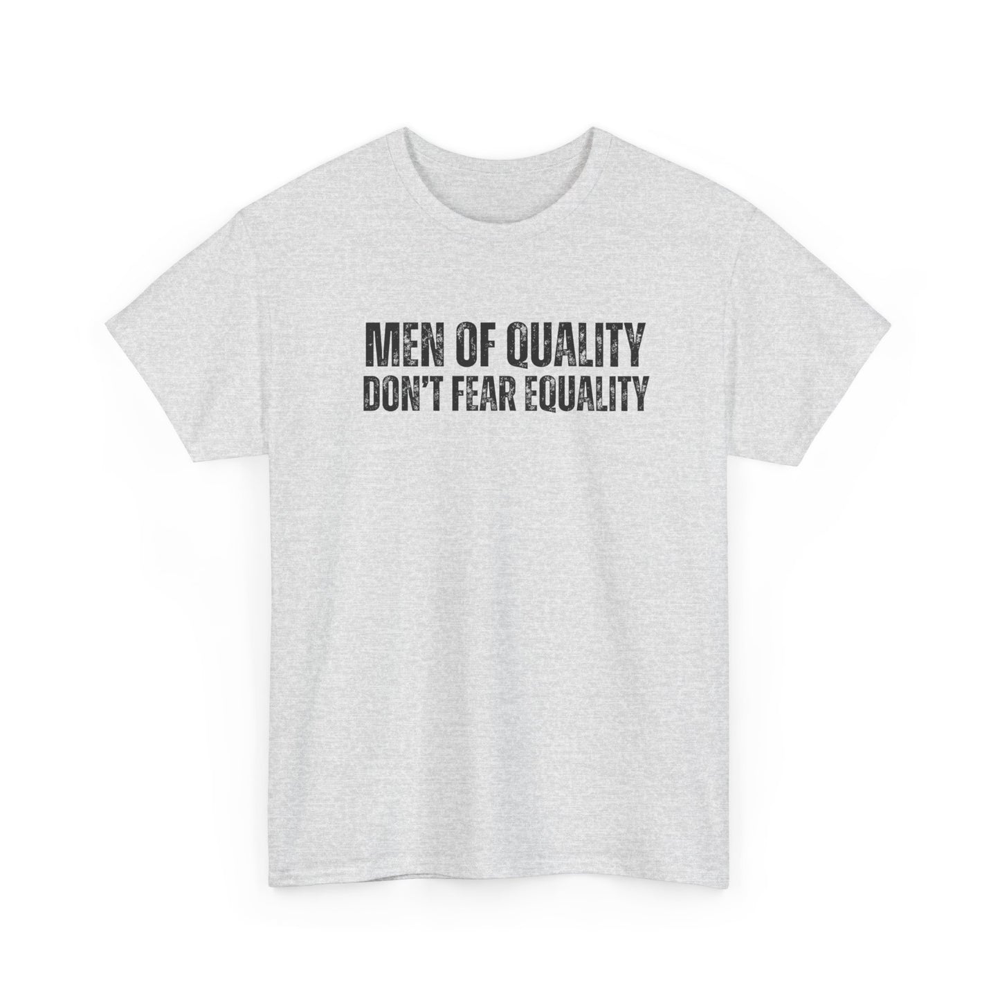 Men OF Quality Don’t Fear Equality Tee