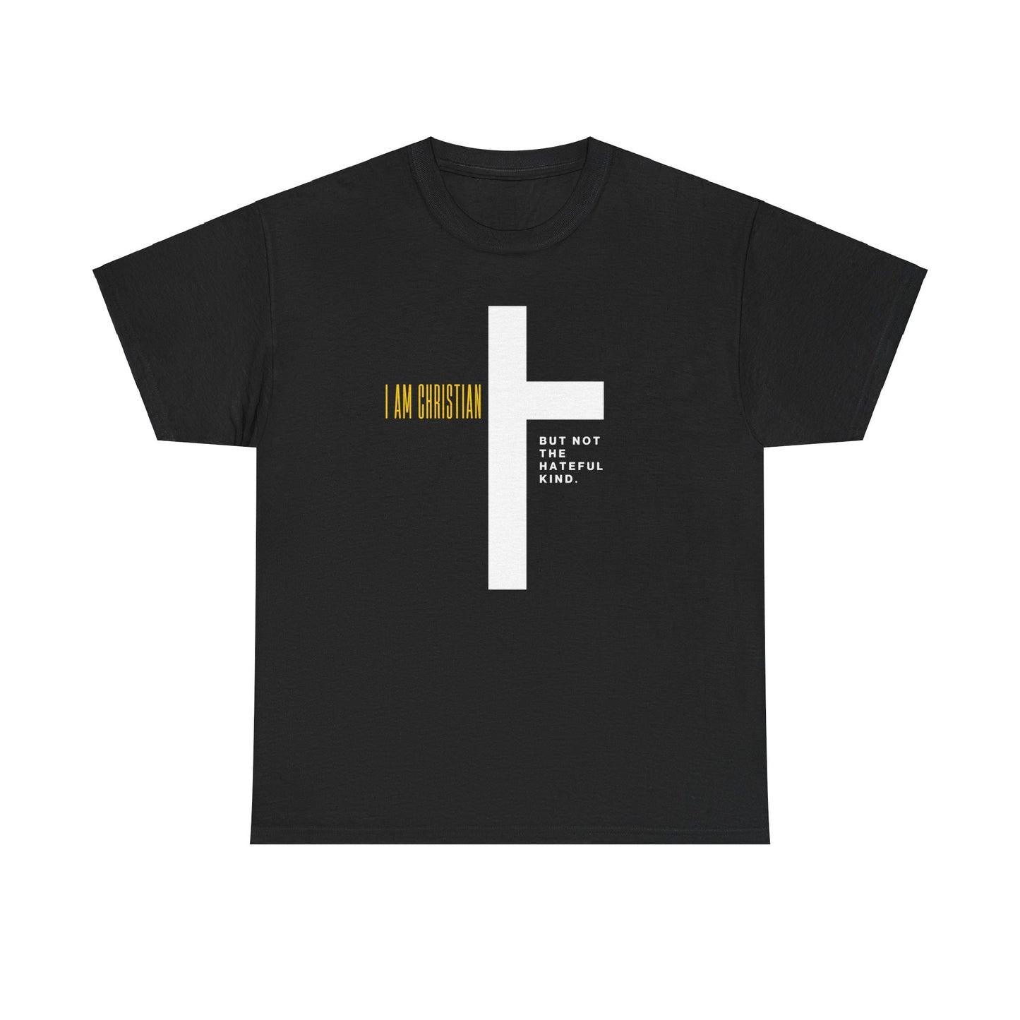 “I Am Christian, But Not The Hateful Kind” Tee