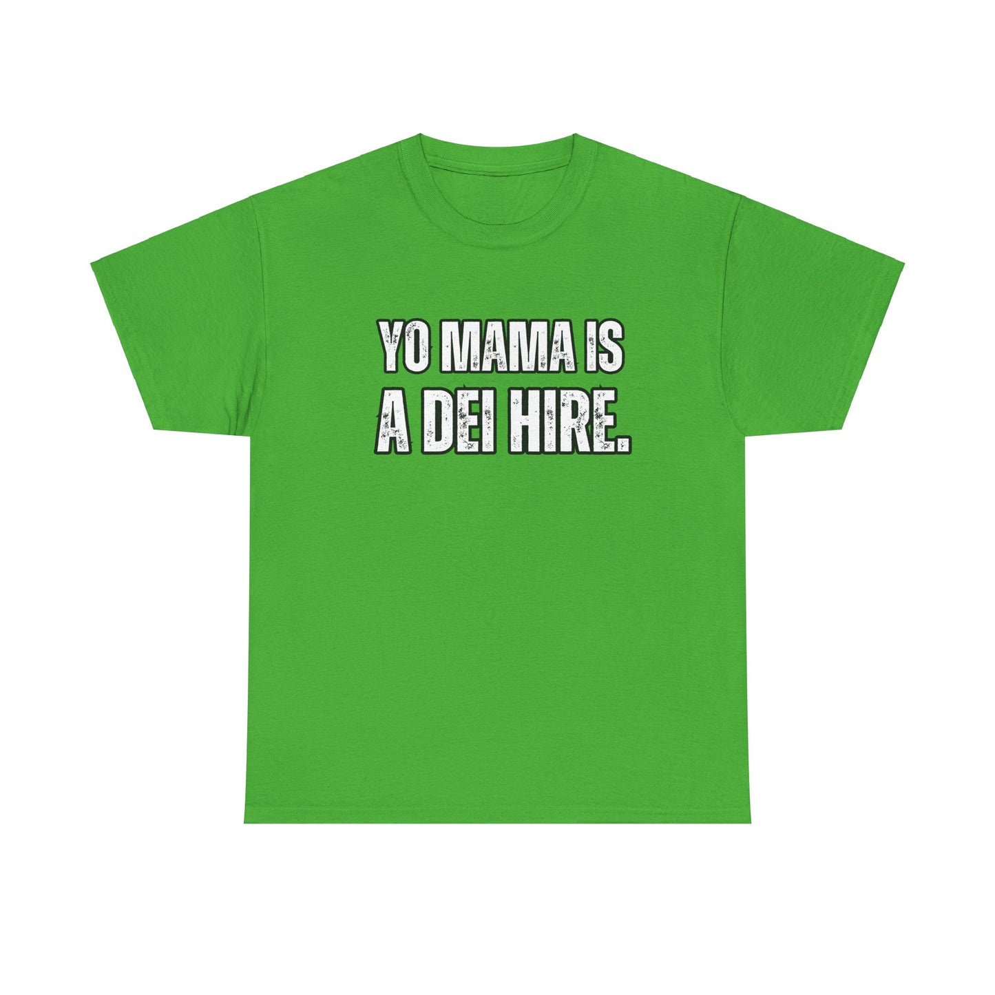 “YO MAMA IS A DEI HIRE” TSHIRT