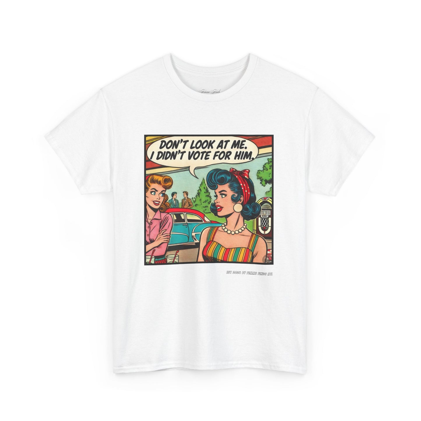 “DON’T LOOK AT ME, I DIDN’T VOTE FOR HIM” RETRO COMIC TEE