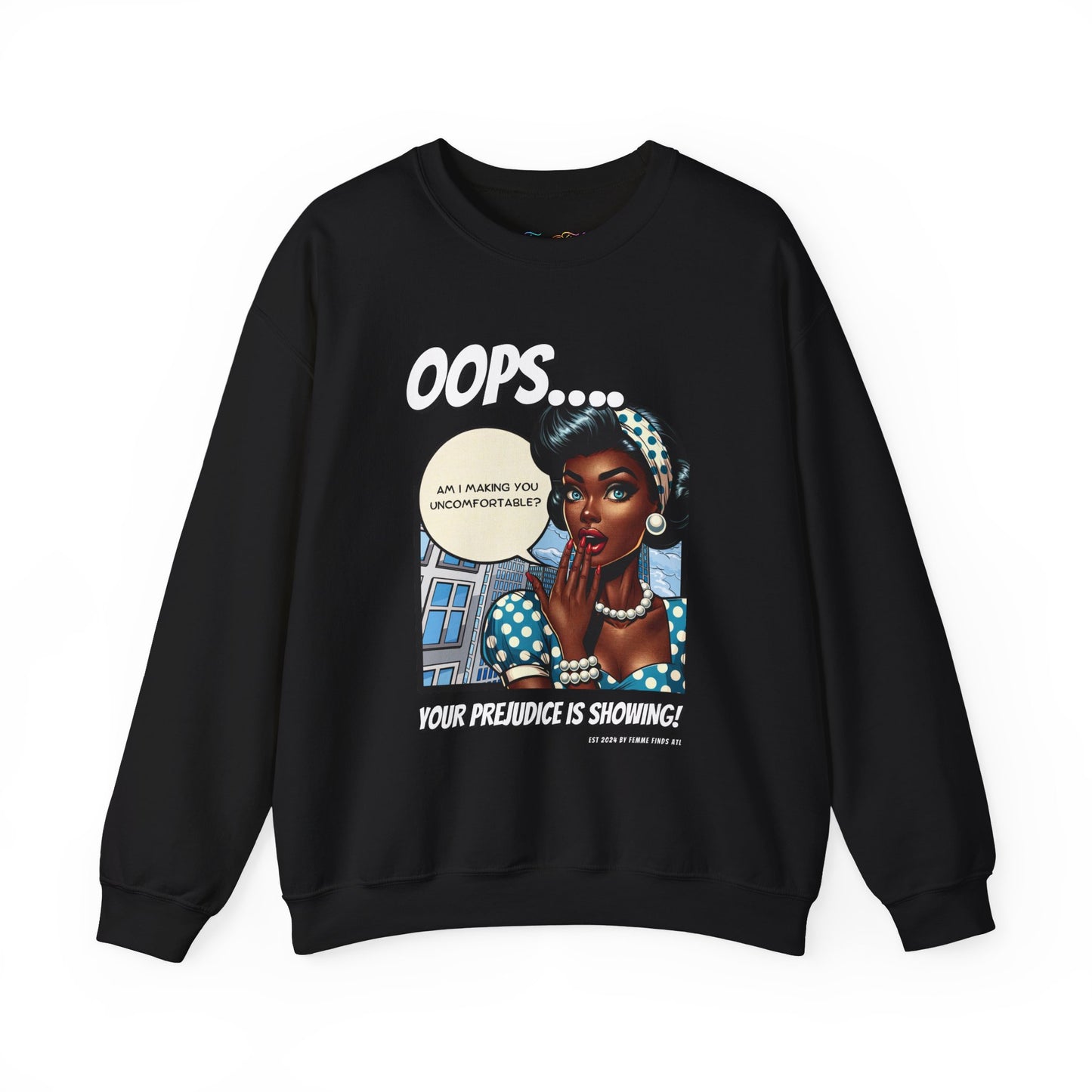 Oops...Your Prejudice Is Showing Sweatshirt