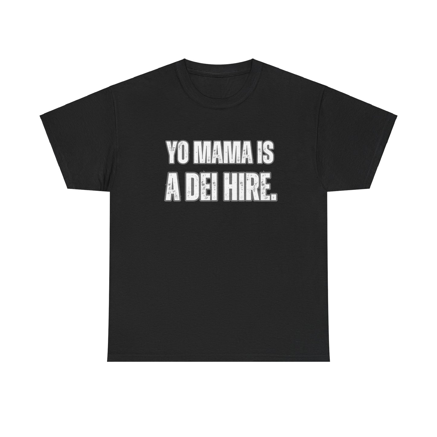 “YO MAMA IS A DEI HIRE” TSHIRT