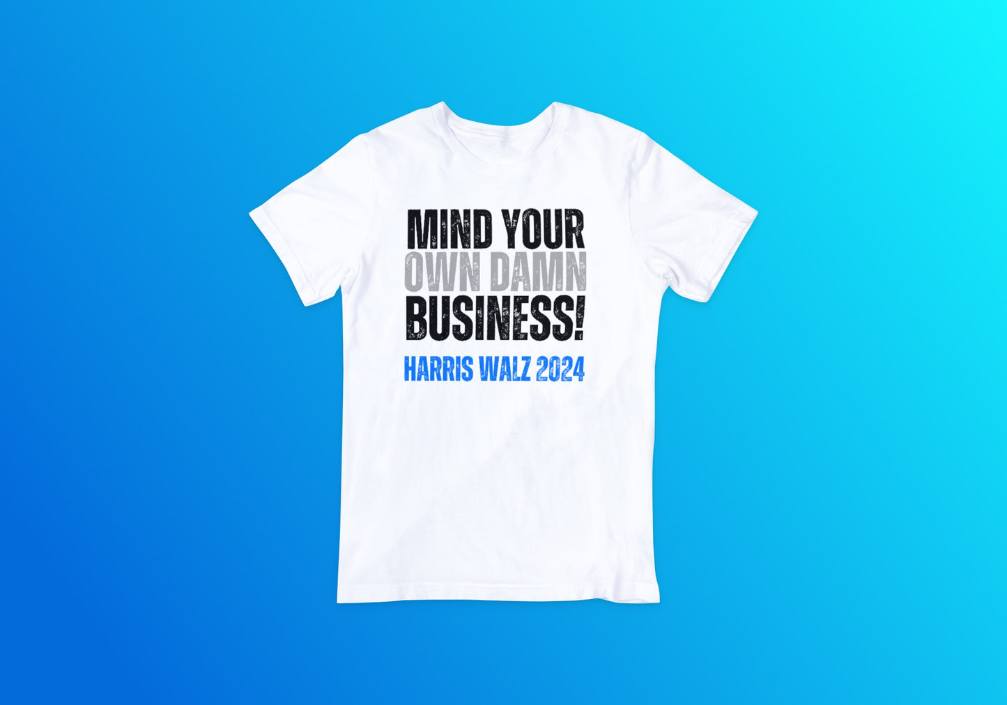 Mind Your Own Damn Business Tee