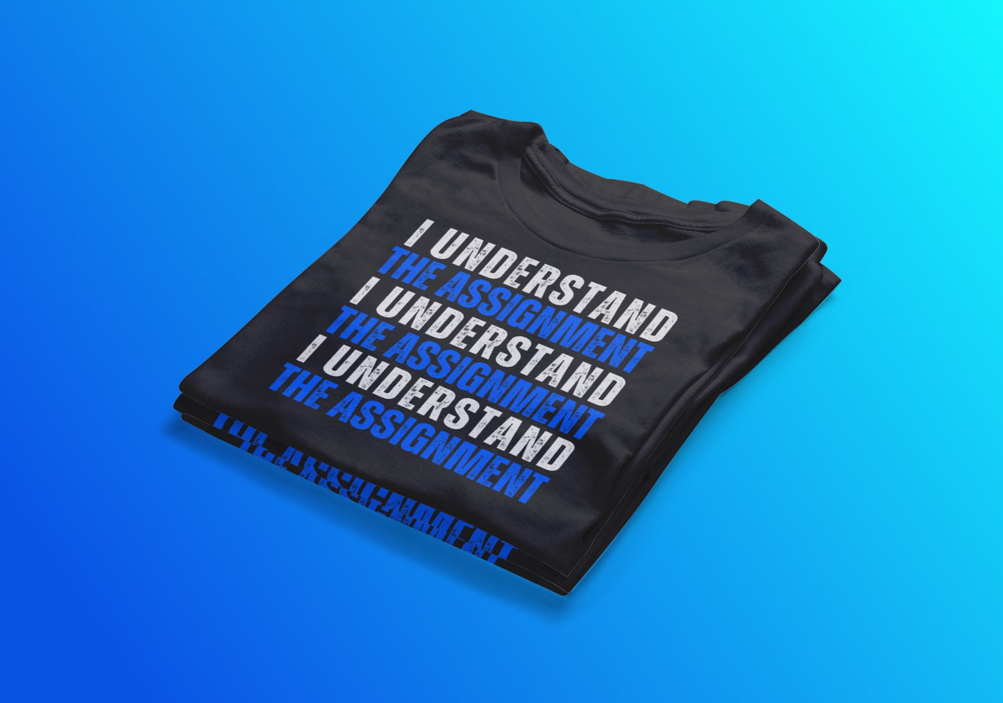 I Understand The Assignment Tee