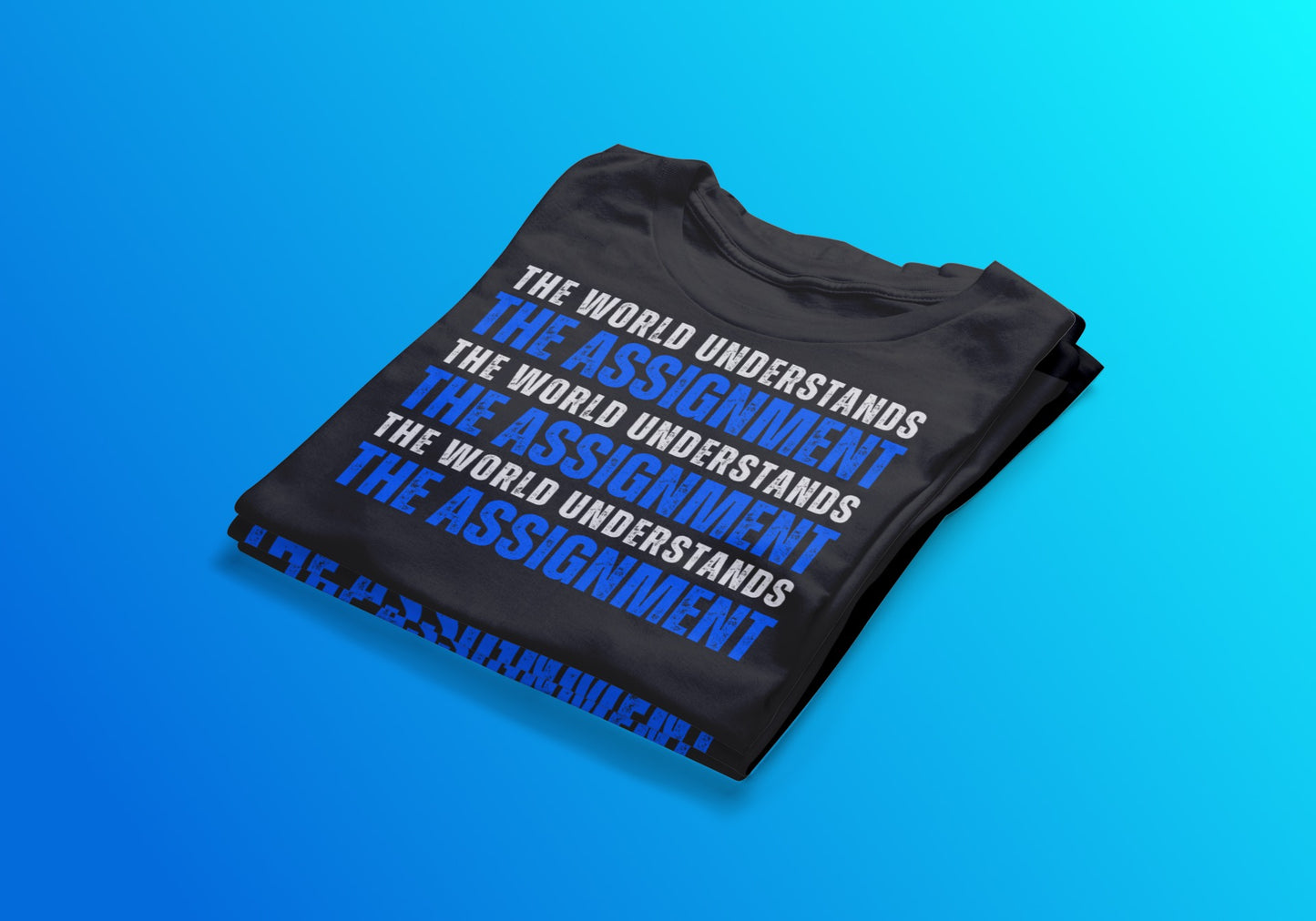 The World Understands The Assignment Tee