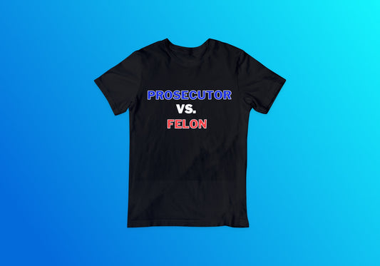 Prosecutor vs. Felon Tee