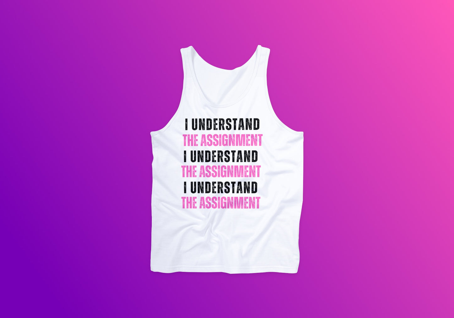 I Understand The Assignment Tank Top