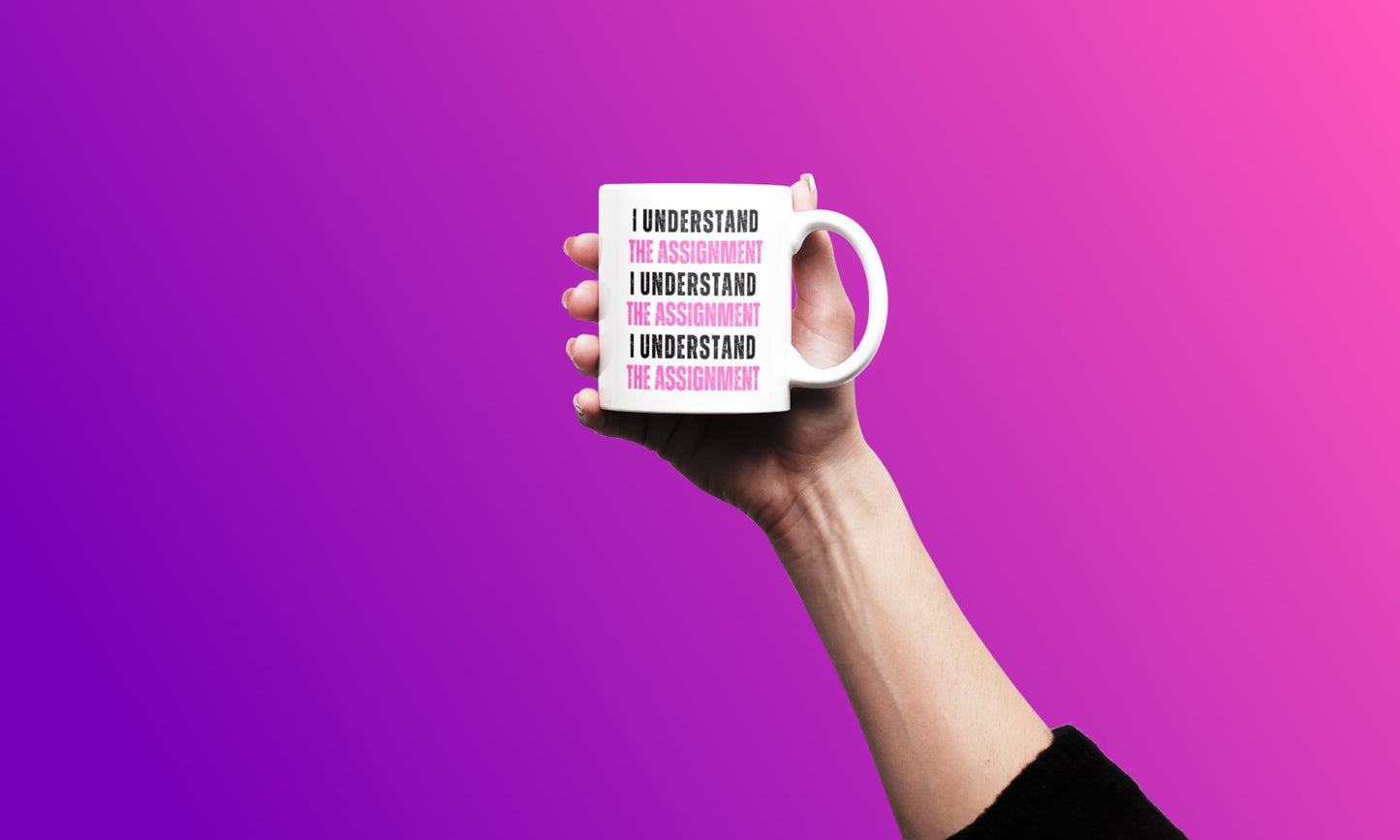 I Understand The Assignment Coffee Mug