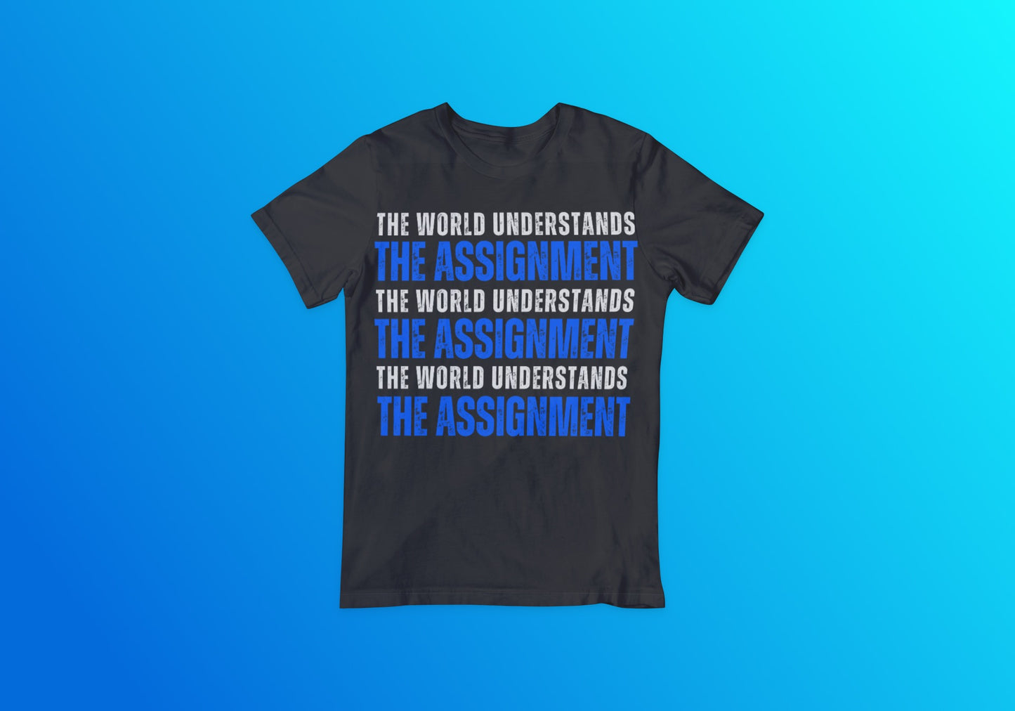 The World Understands The Assignment Tee