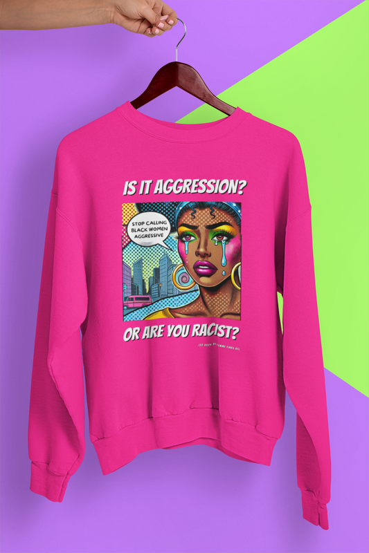 Is It Aggression? (Or Are You Racist) Crewneck Sweatshirt