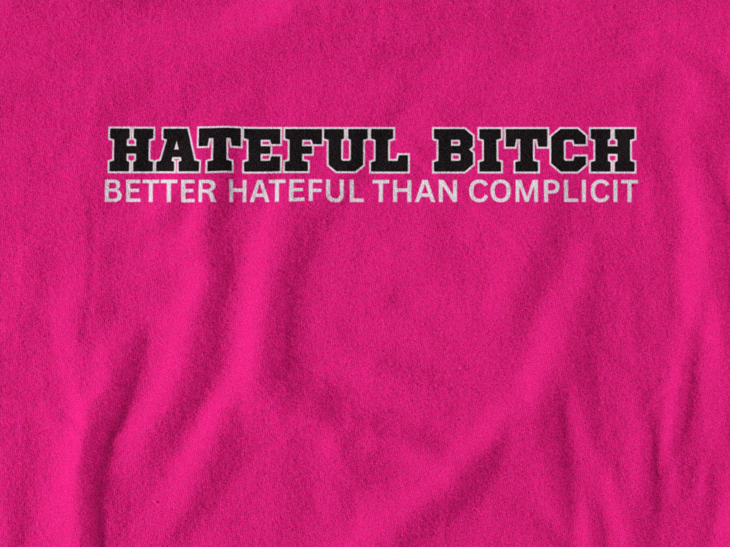 “HATEFUL B*TCH” TSHIRT