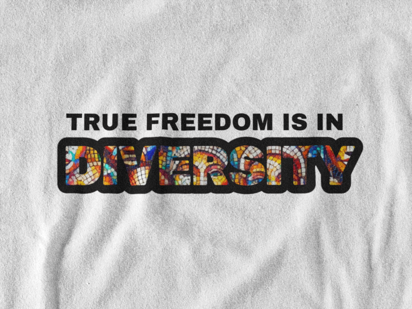 True Freedom Is In Diversity Tshirt